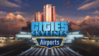 Cities: Skylines - Airports