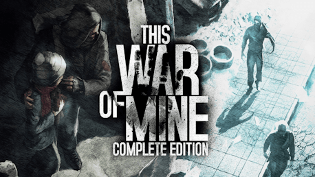 THIS WAR OF MINE: COMPLETE EDITION (PC/MAC)