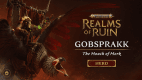 Warhammer Age of Sigmar: Realms of Ruin - The Gobsprakk, The Mouth of Mork Pack