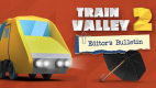 Train Valley 2 - Editor's Bulletin Train Valley 2 - Editor's Bulletin