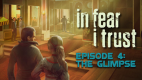 In Fear I Trust - Episode 4 In Fear I Trust - Episode 4