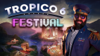 Tropico 6 - Festival Tropico 6 - Festival