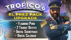 Tropico 6 - El Prez Edition Upgrade Tropico 6 - El Prez Edition Upgrade
