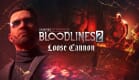 Vampire: The Masquerade® - Bloodlines™ 2 - Loose Cannon